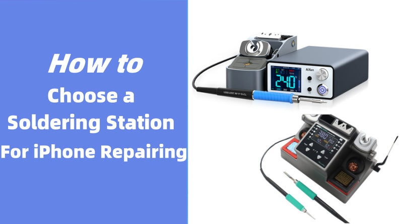 How to Choose a Soldering Station for iPhone Repairing