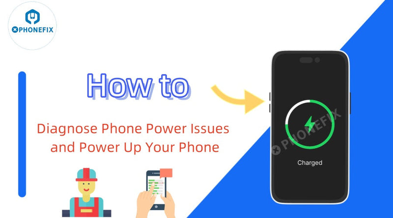 How to Diagnose Phone Power Issues and Power Up Your Phone