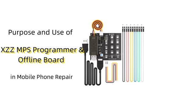 Purpose and Use of XZZ MPS Programmer Offline Board in Cell Phone Repair