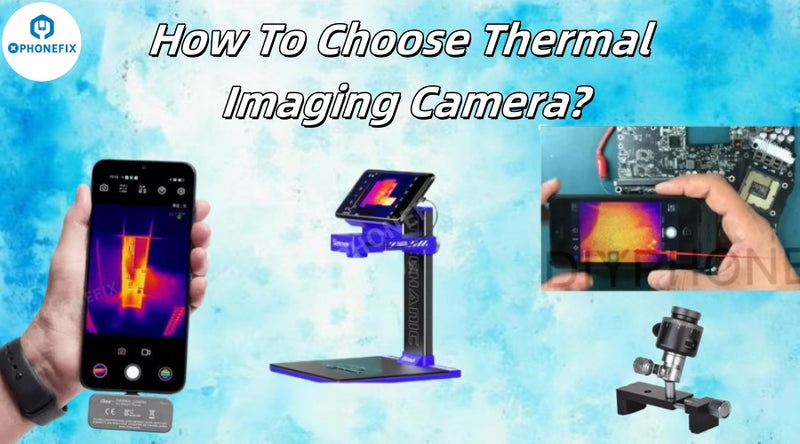 Buying Guide: Thermal Imaging Camera for Mobile Phone Repair